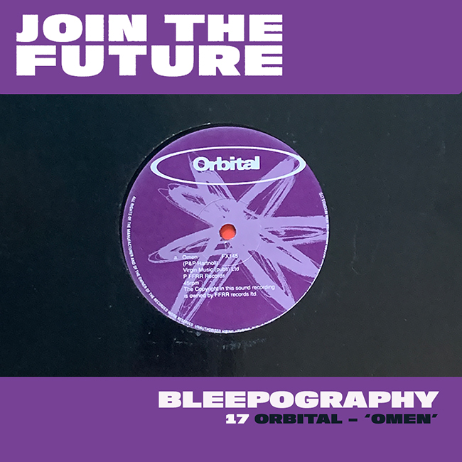 BLEEPOGRAPHY: 17 – ORBITAL ‘OMEN’