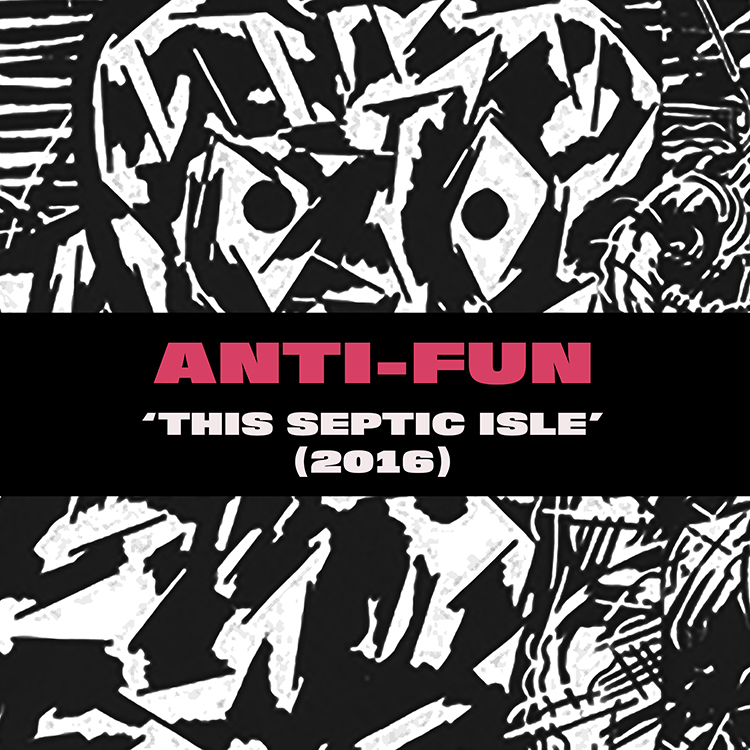 LISTEN: ANTI-FUN – THIS SEPTIC ISLE&nbsp;(2016)